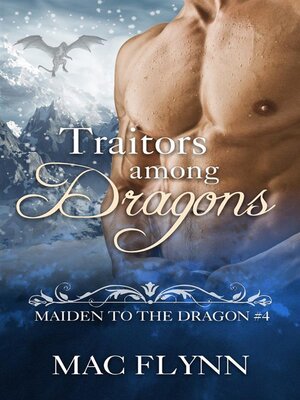 cover image of Traitors Among Dragons--Maiden to the Dragon, Book 4 (Dragon Shifter Romance)